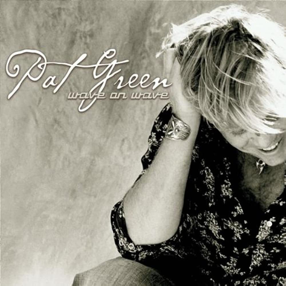 Pat Green ‘Wave on Wave’&nbsp;(2003)