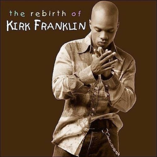 Kirk Franklin ‘The Rebirth of Kirk Franklin’&nbsp;(2002)