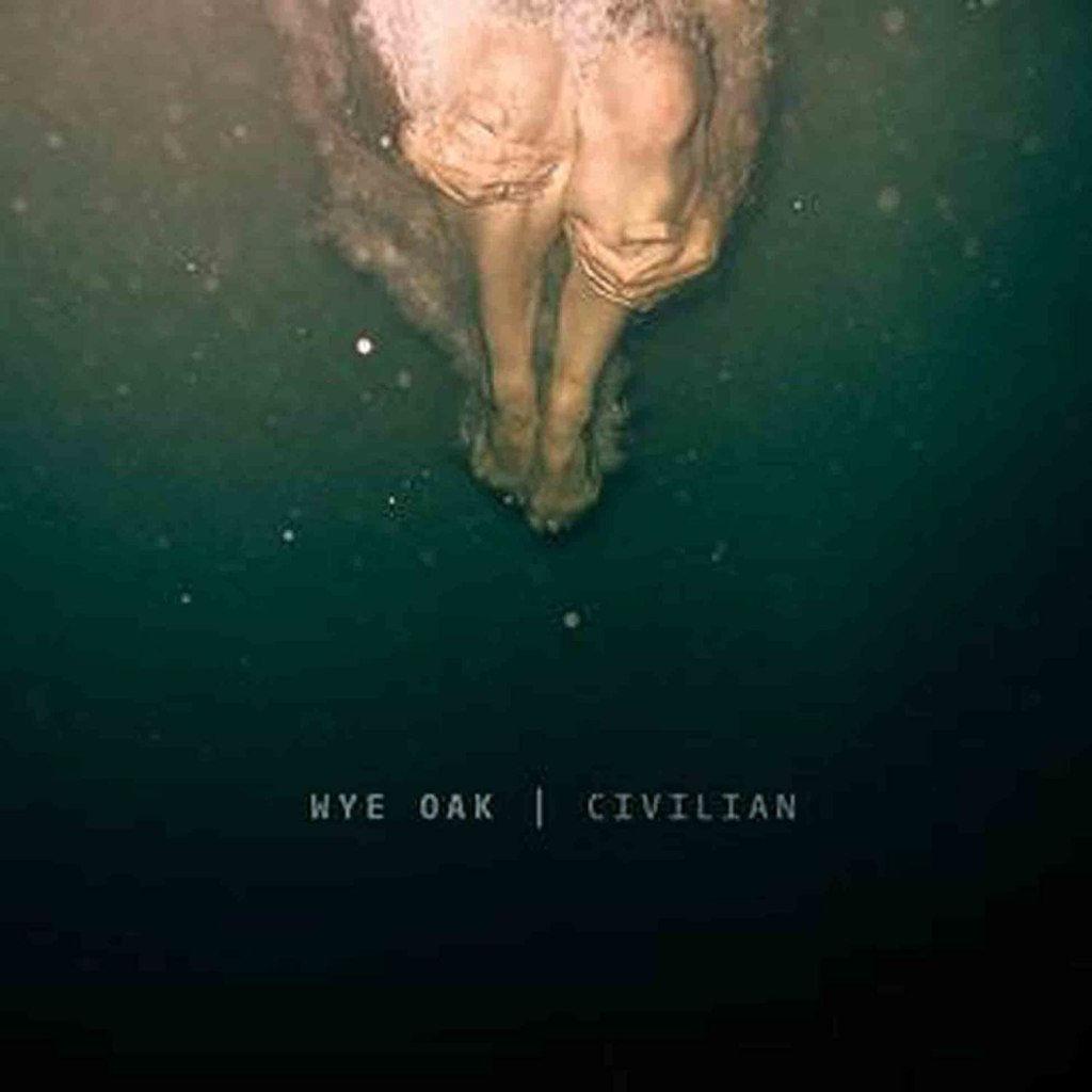 Wye Oak ‘Civilian’ (2011)
