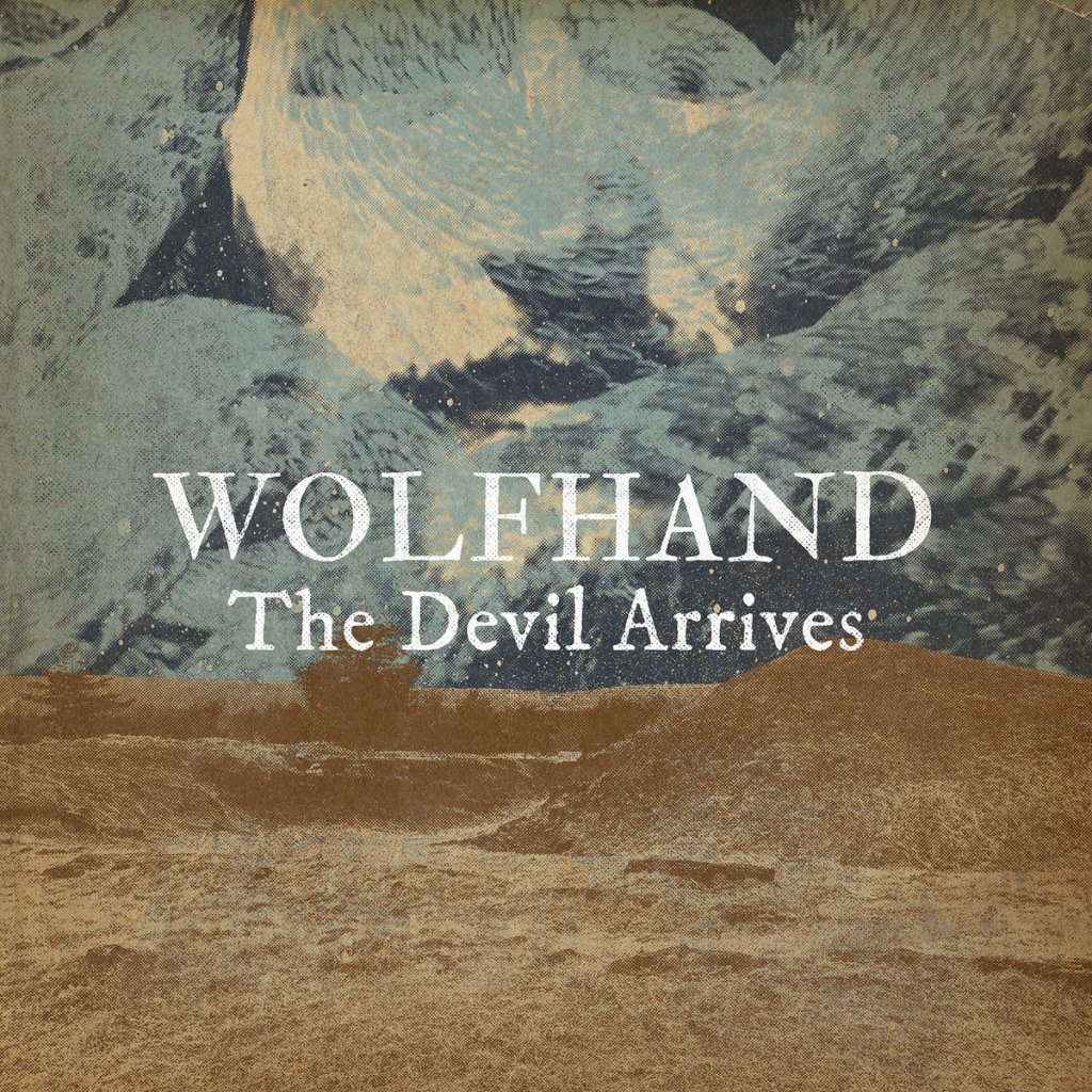 Wolfhand ‘The Devil Arrives’&nbsp;(2020)