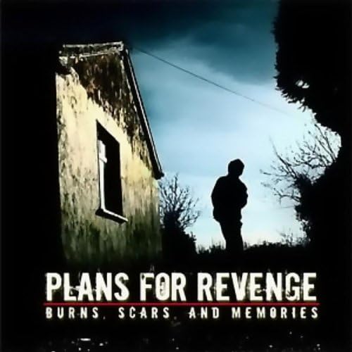Plans For Revenge - Burns, Scars, And～ Plans For Revenge 'Burns, Scars, And Memories' (2004) – MUSIC OF