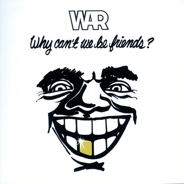 War ‘Why Can’t We Be Friends?’ (1975)