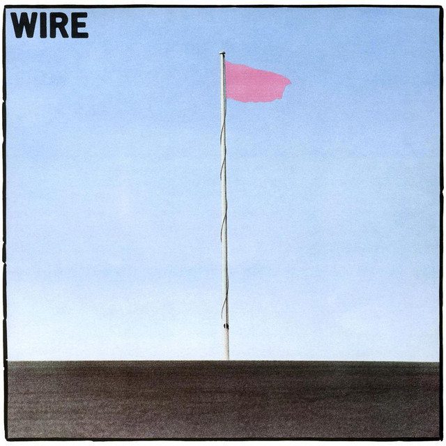 Wire ‘Pink Flag’ (1977)