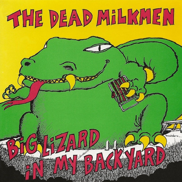 The Dead Milkmen ‘Big Lizard In My Backyard’ (1985)