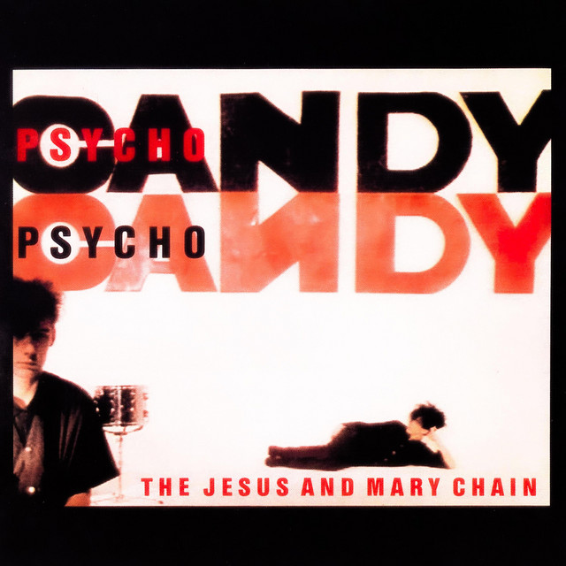 The Jesus and Mary Chain ‘Psychocandy’ (1985)