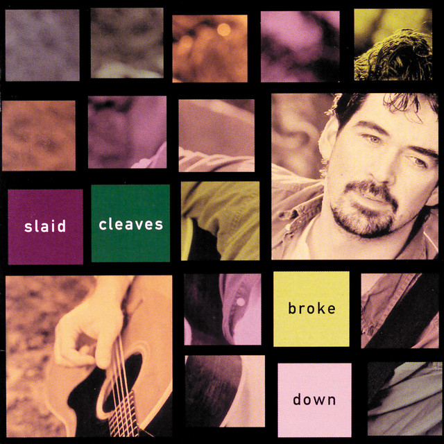 Slaid Cleaves ‘Broke Down’&nbsp;(2000)