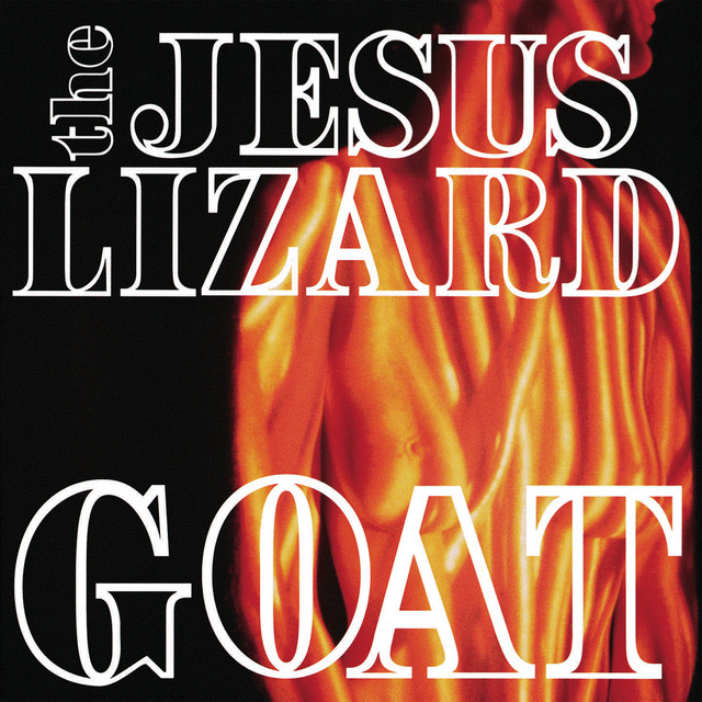 The Jesus Lizard ‘Goat’ (1991)