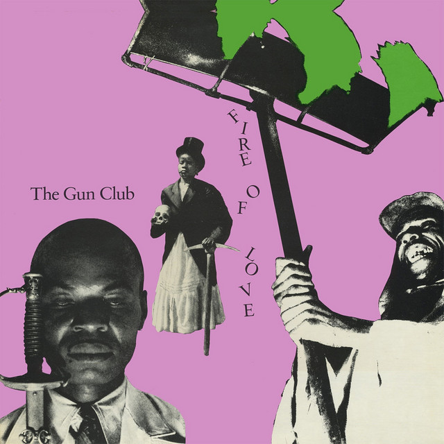 The Gun Club ‘Fire of Love’&nbsp;(1981)