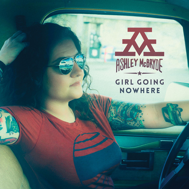 Ashley McBryde ‘Girl Going Nowhere’&nbsp;(2018)