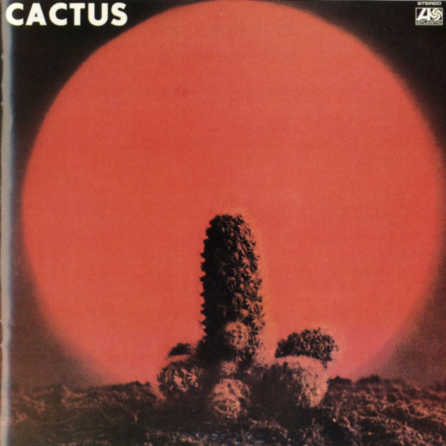 Cactus ‘Cactus’ (1970)