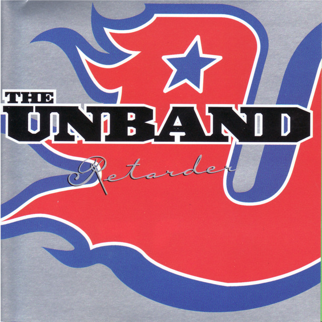 The Unband ‘Retarder’ (2000)