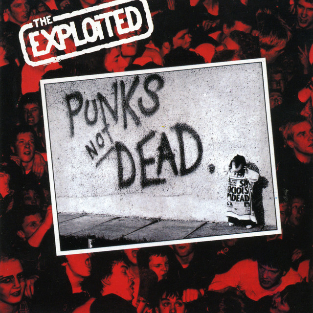The Exploited ‘Punks Not Dead’&nbsp;(1981)