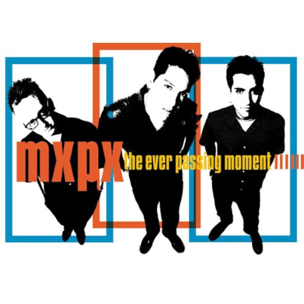 MxPx ‘The Ever Passing Moment’&nbsp;(2000)